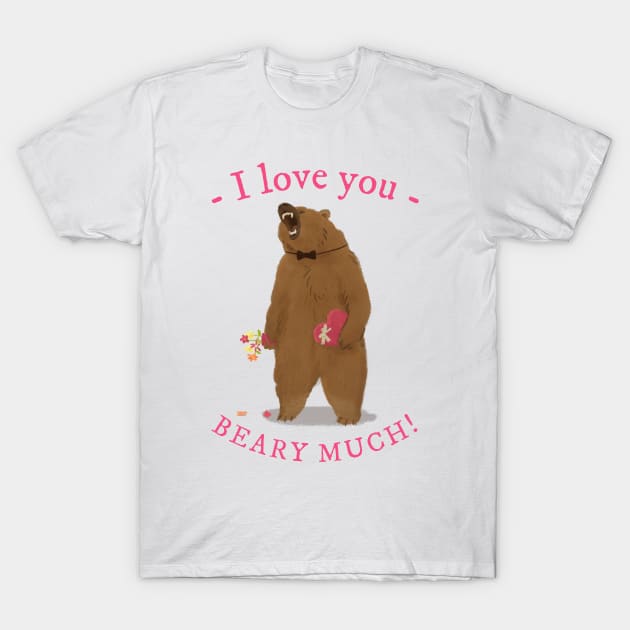 I Love You Beary Much Bear Saying Puns Word Funny Celebrate Valentine's Day T-Shirt by All About Midnight Co